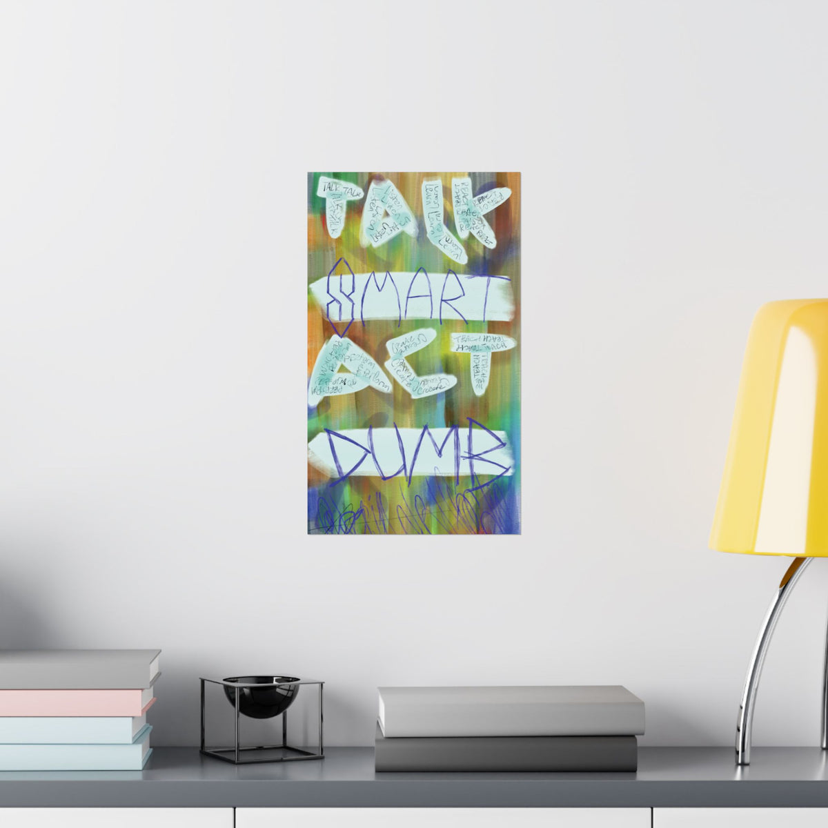 Matte Vertical Poster — 'Talk Smart Act Dumb' Colorful Graffiti Art Print