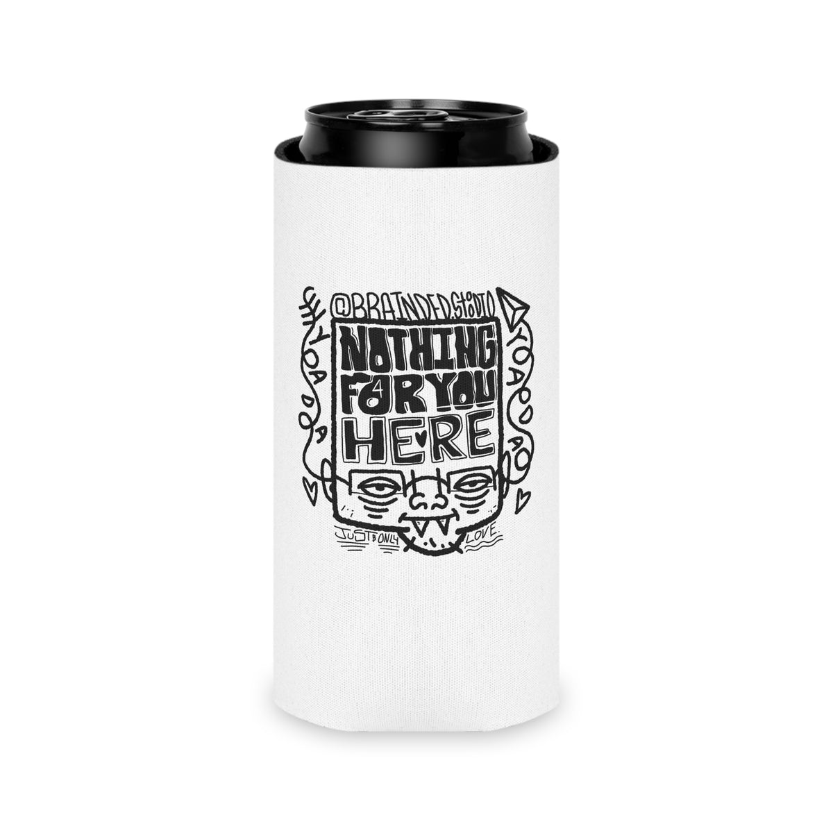 "Nothing for you here." - Can Cooler (Regular/Slim)