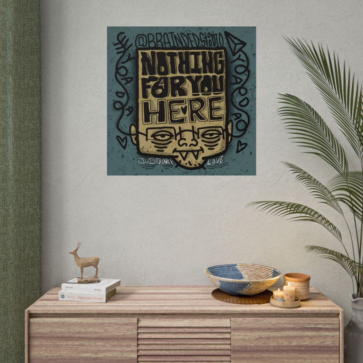 "Nothing For You Here" - Rolled Poster Print (Square) (Matte/Glossy/Satin)