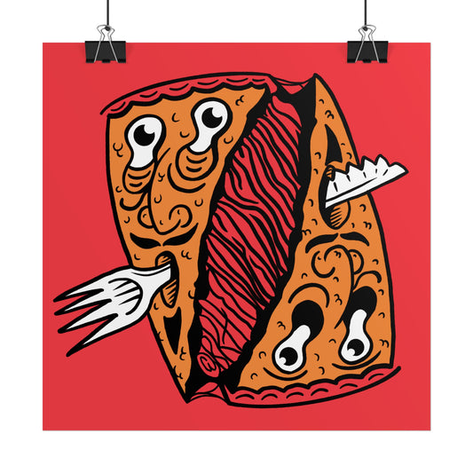 "PIZZA FACE" - Rolled Poster Print (Square) (Matte/Glossy/Satin)