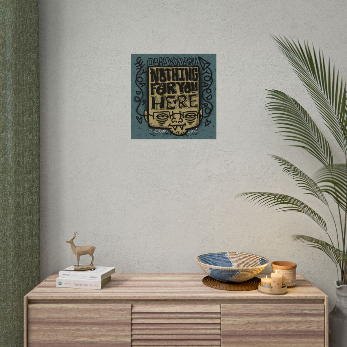 "Nothing For You Here" - Rolled Poster Print (Square) (Matte/Glossy/Satin)