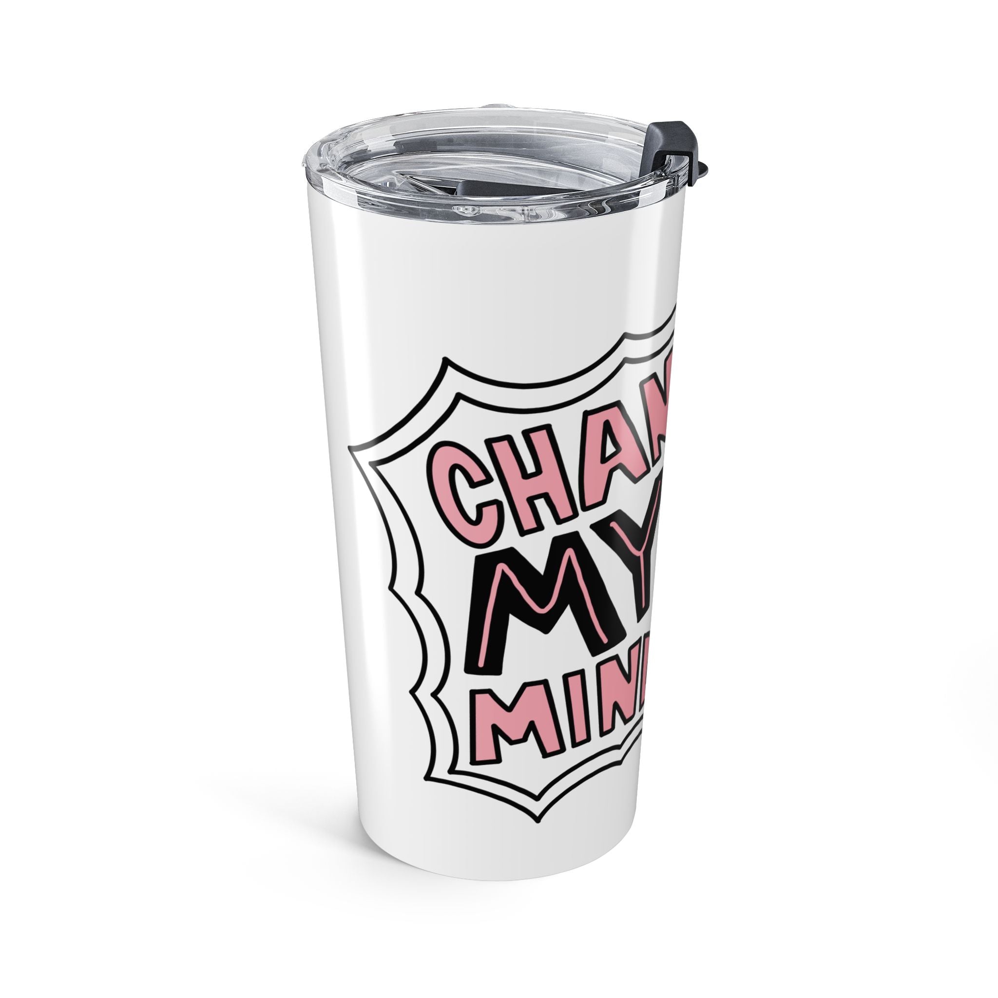 20oz Tumbler — 'Changed My Mind' Travel Cup