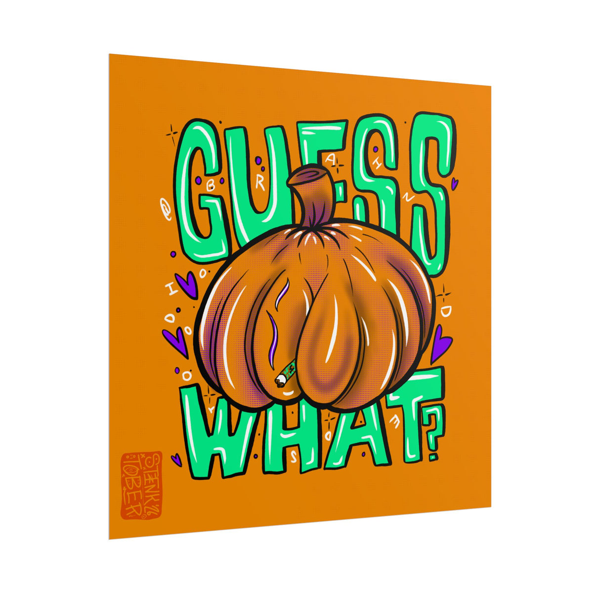 "GUESS WHAT" - Rolled Poster Print (Square) (Matte/Glossy/Satin)