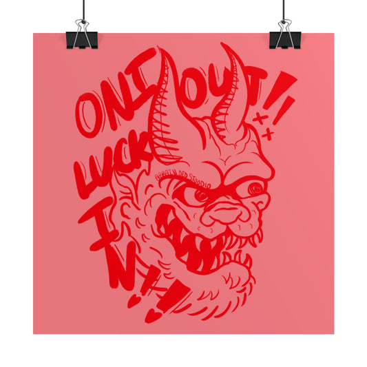 "ONI OUT, LUCK IN" - Rolled Poster Print (Square) (Matte/Glossy/Satin)