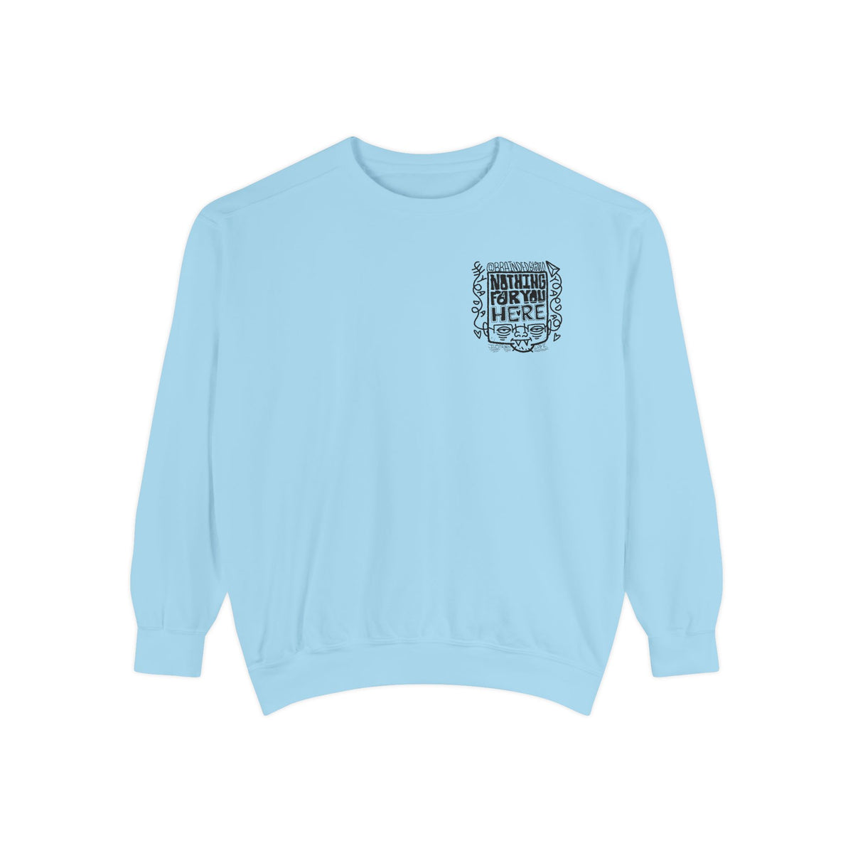 "Nothing for you here." - Graphic Crewneck