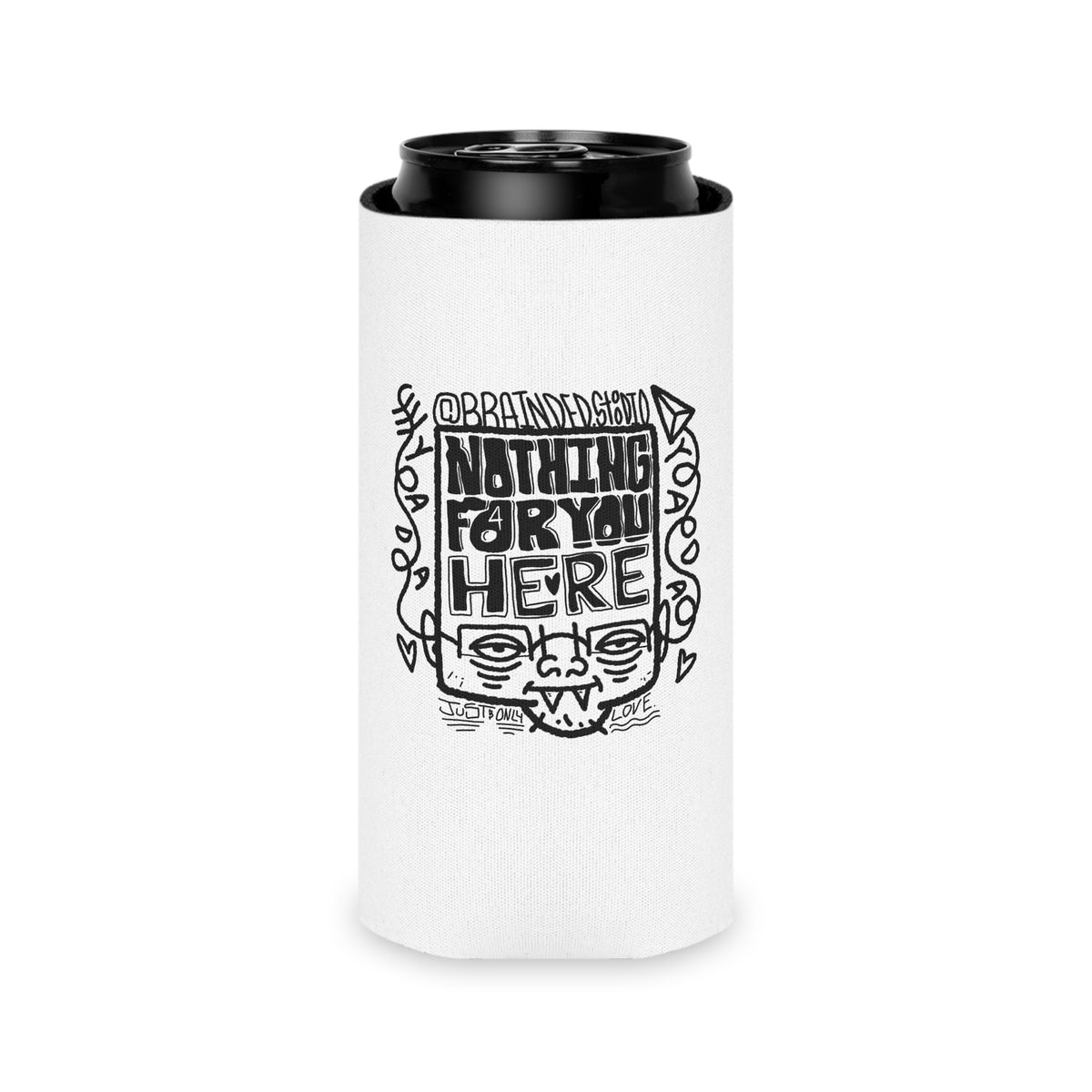"Nothing for you here." - Can Cooler (Regular/Slim)