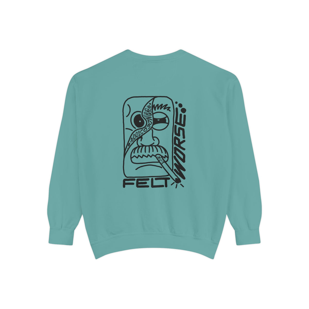 "Felt Worse..." - Graphic Crewneck