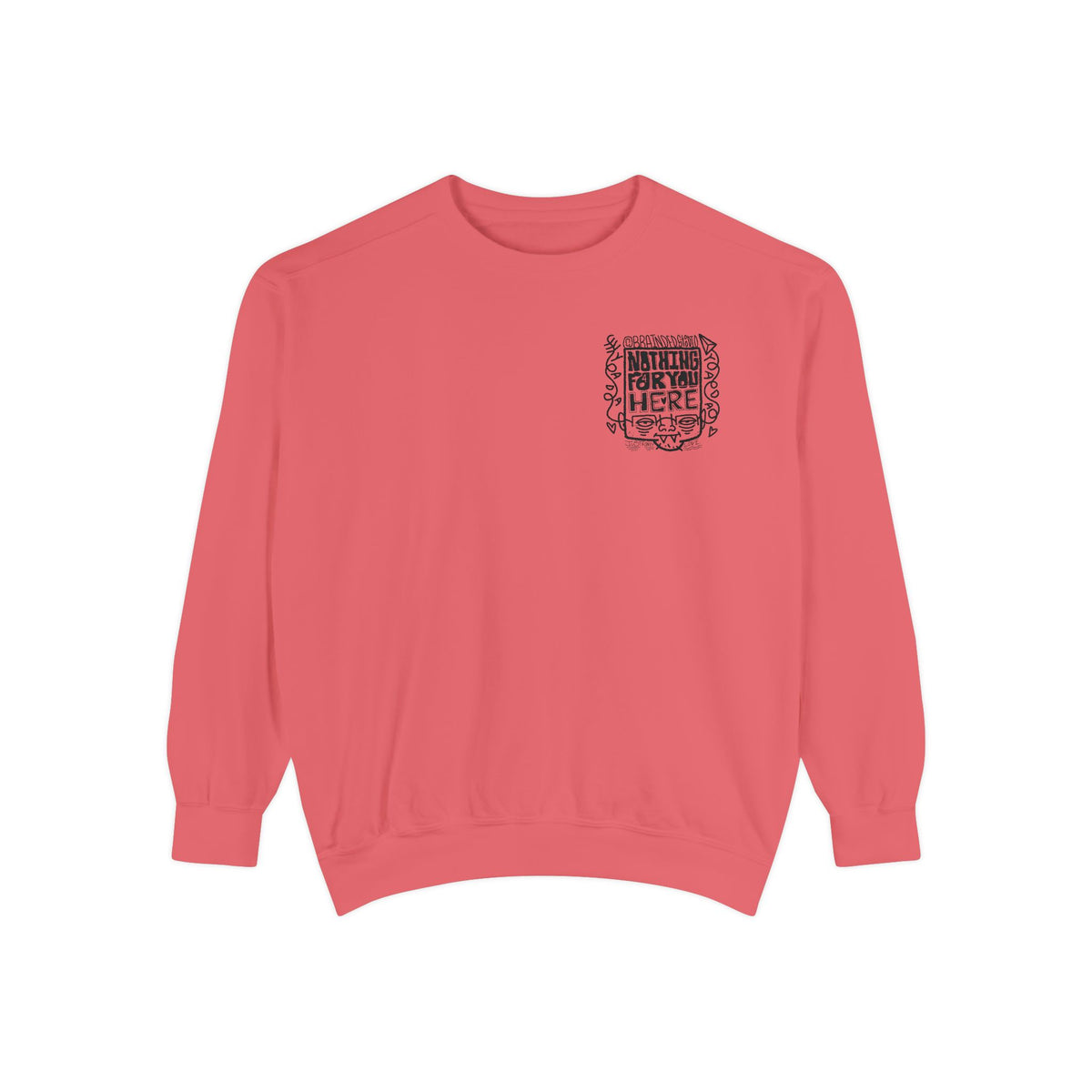"Nothing for you here." - Graphic Crewneck