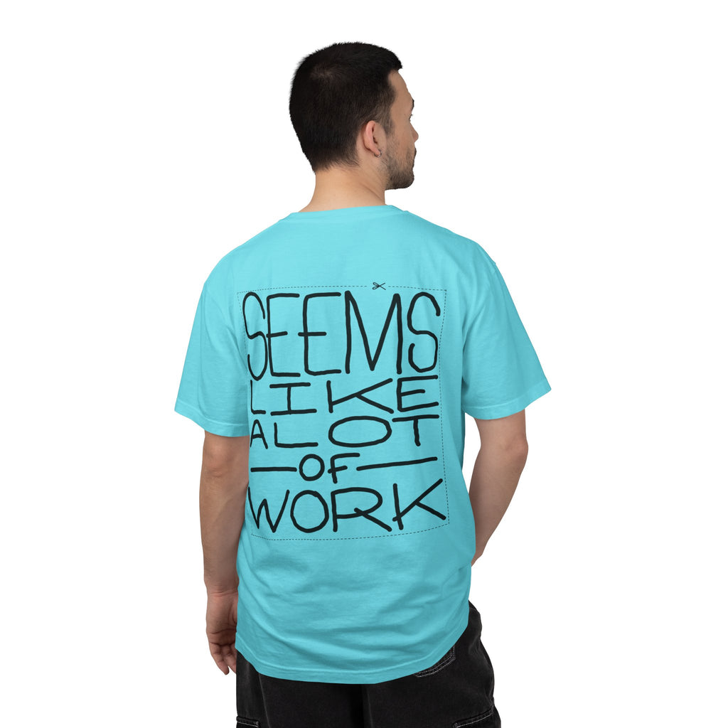 'Seems Like A Lot Of Work' Graphic Tee