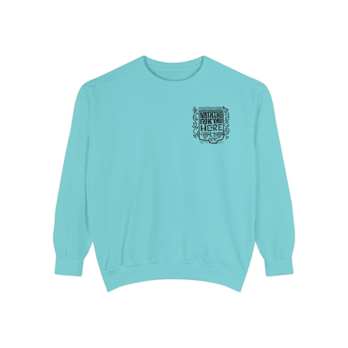 "Nothing for you here." - Graphic Crewneck