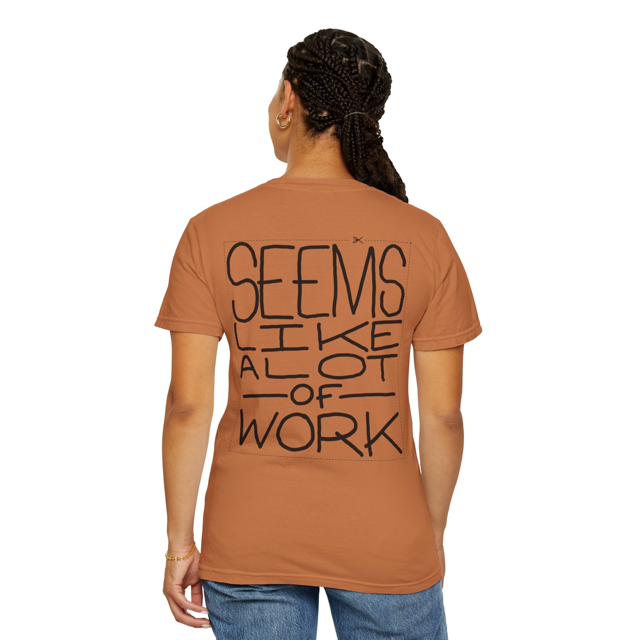 'Seems Like A Lot Of Work' Graphic Tee