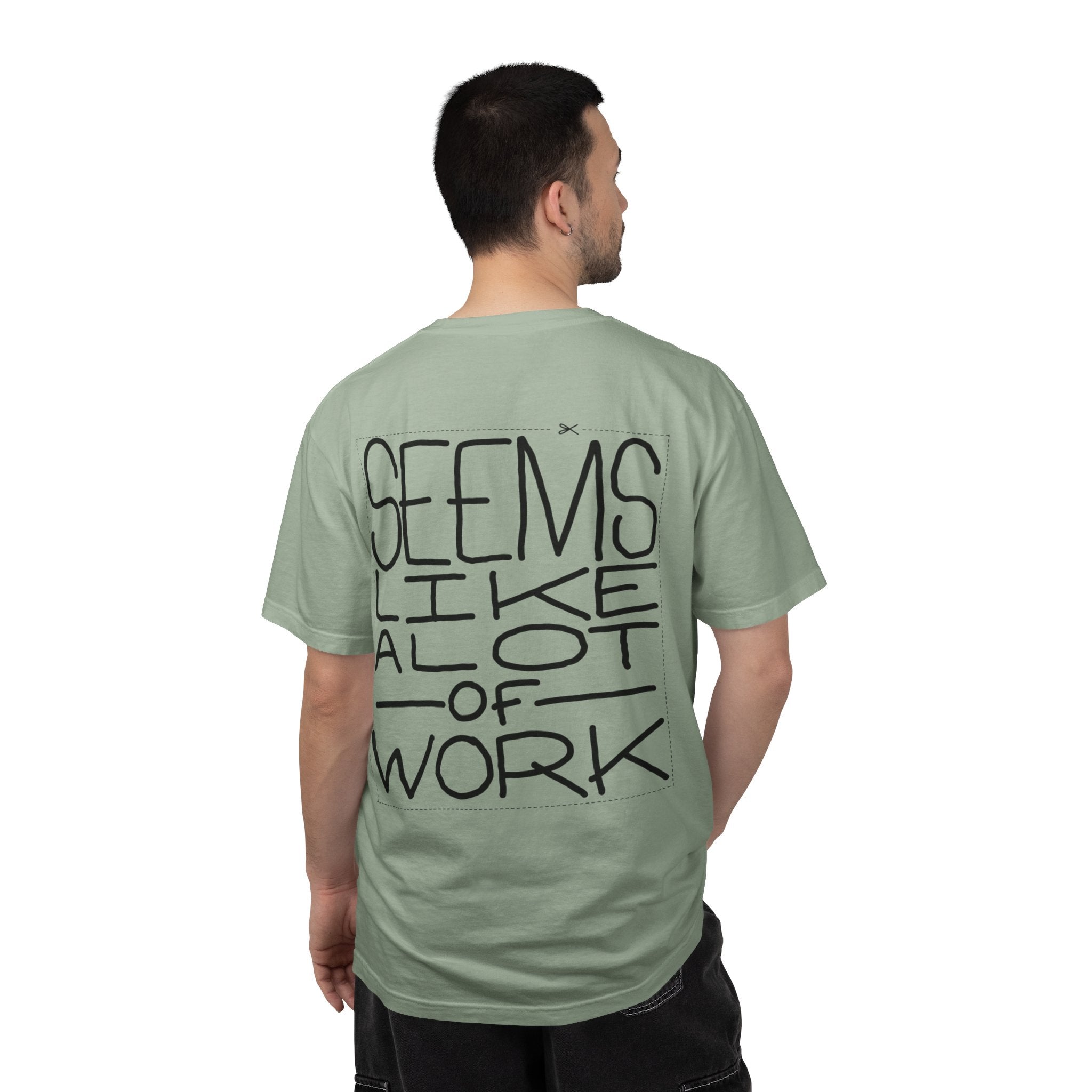 'Seems Like A Lot Of Work' Graphic Tee