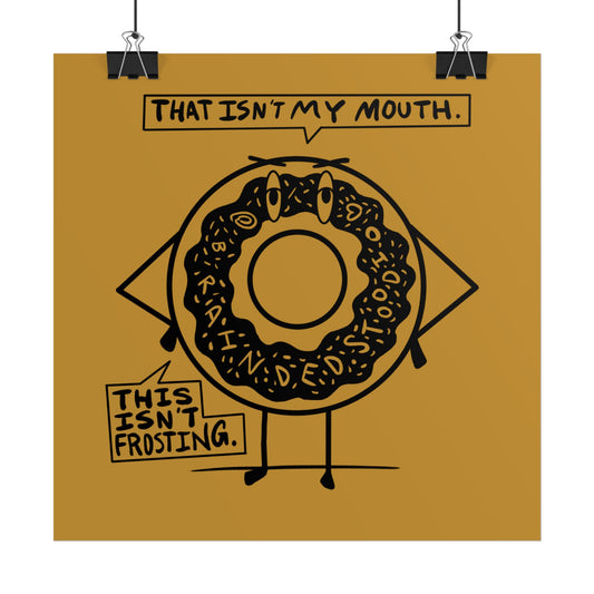 "DEMENTED DONUT" - Rolled Poster Print (Square) (Matte/Glossy/Satin)