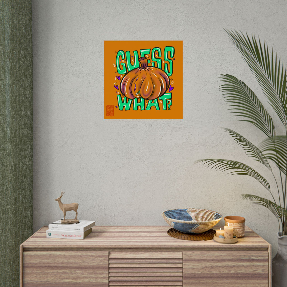 "GUESS WHAT" - Rolled Poster Print (Square) (Matte/Glossy/Satin)