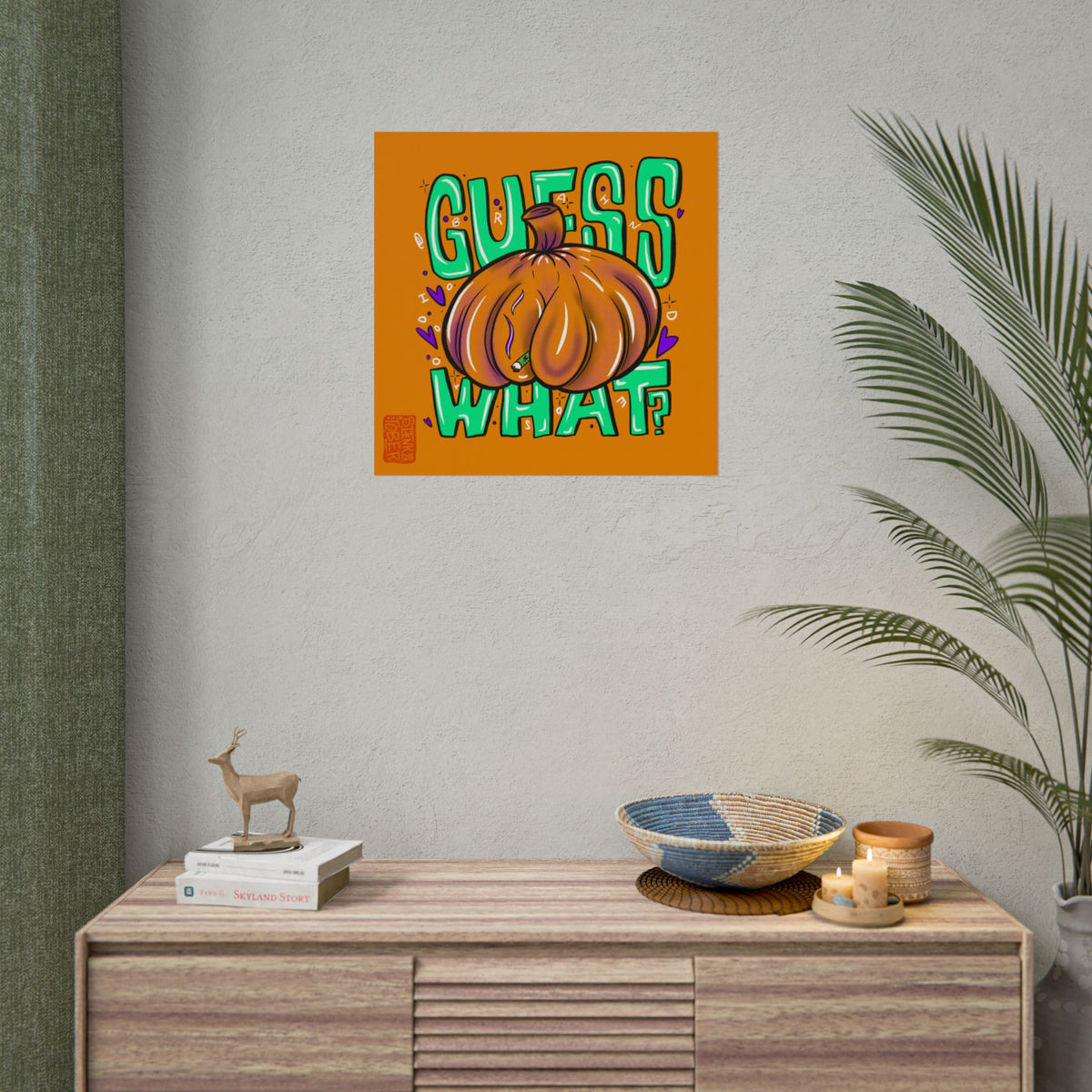 "GUESS WHAT" - Rolled Poster Print (Square) (Matte/Glossy/Satin)