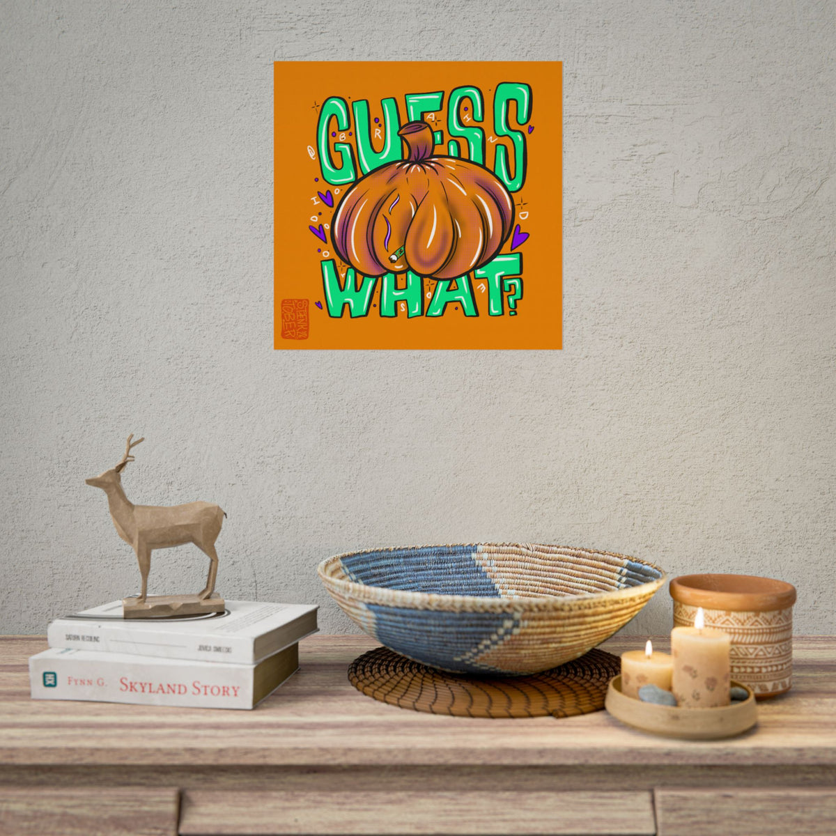 "GUESS WHAT" - Rolled Poster Print (Square) (Matte/Glossy/Satin)