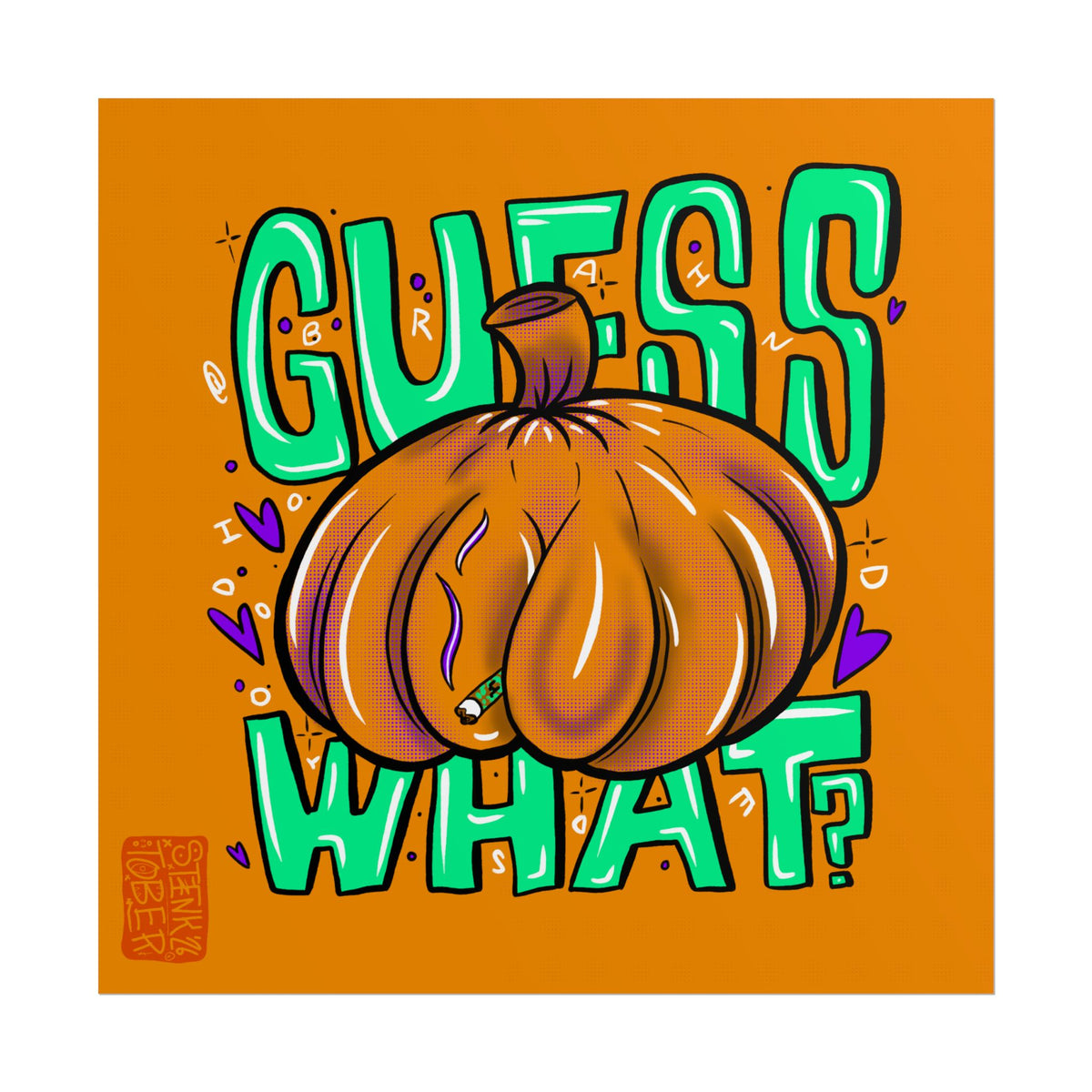 "GUESS WHAT" - Rolled Poster Print (Square) (Matte/Glossy/Satin)