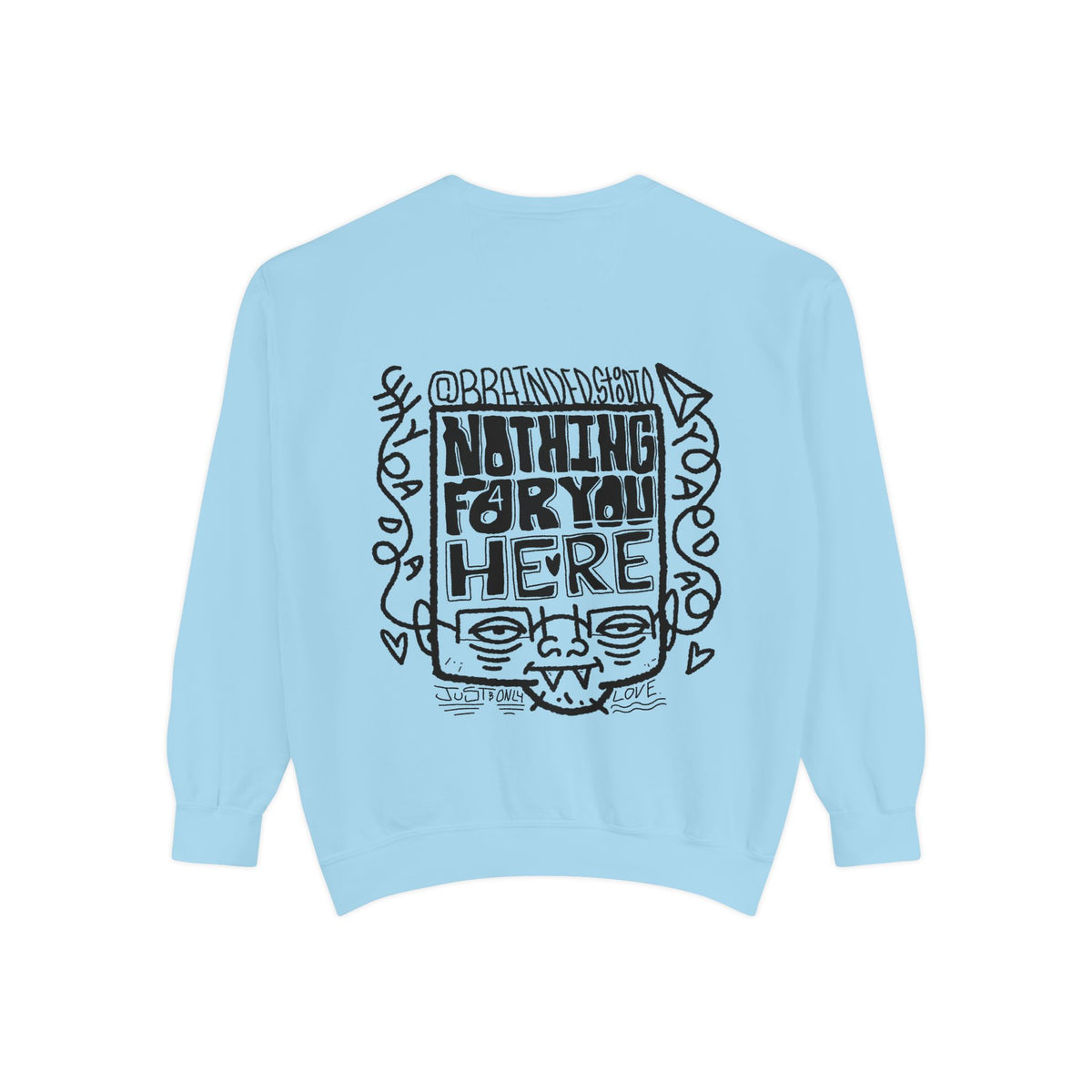 "Nothing for you here." - Graphic Crewneck