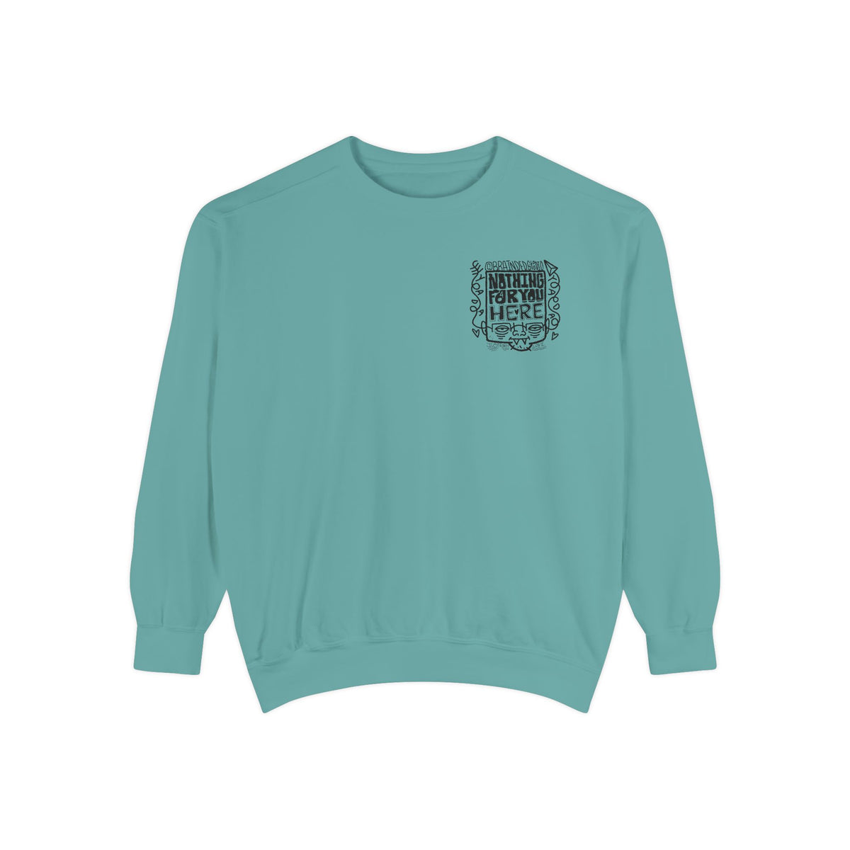 "Nothing for you here." - Graphic Crewneck