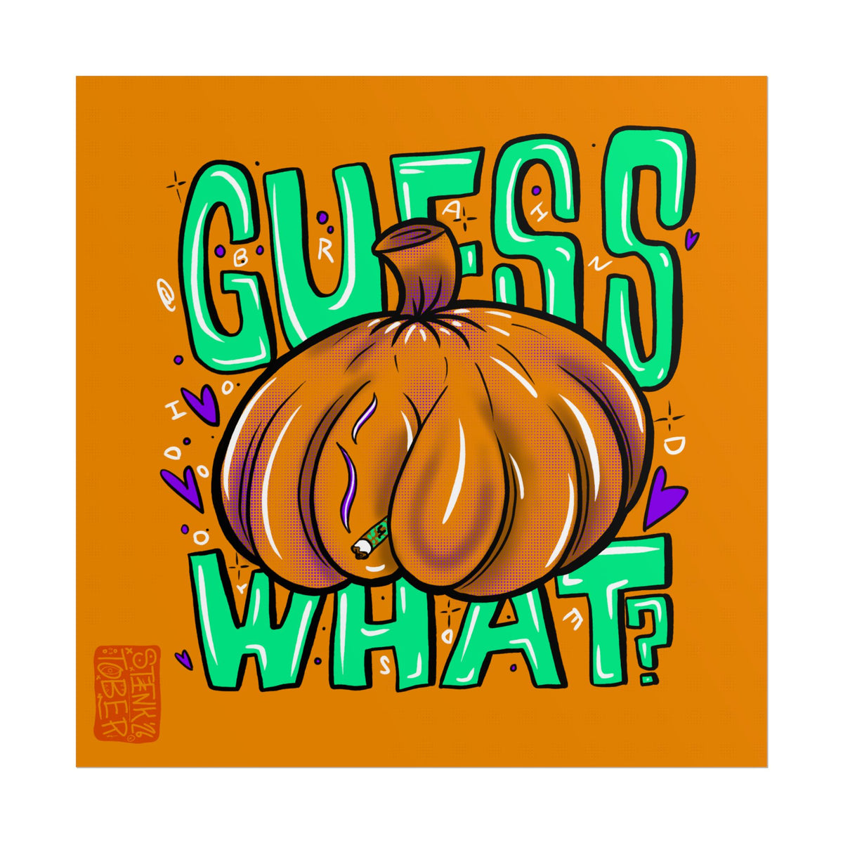 "GUESS WHAT" - Rolled Poster Print (Square) (Matte/Glossy/Satin)