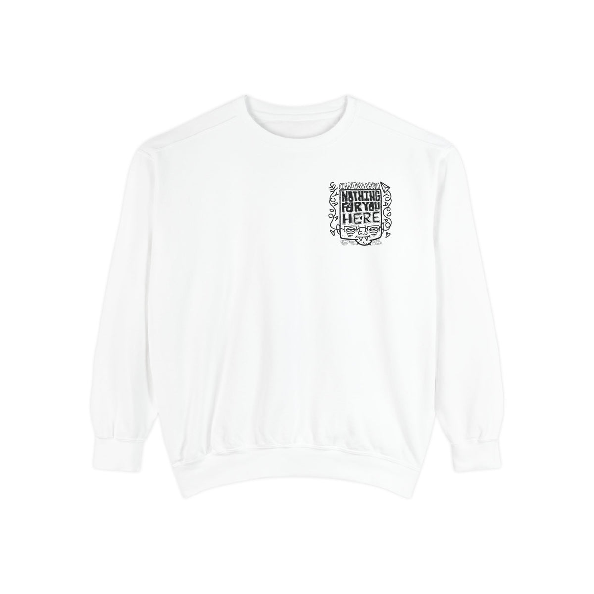 "Nothing for you here." - Graphic Crewneck