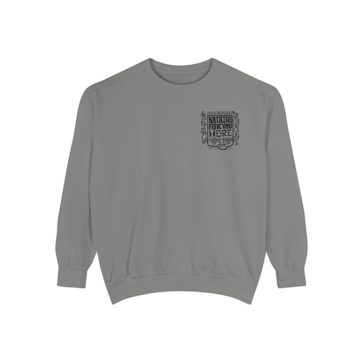 "Nothing for you here." - Graphic Crewneck