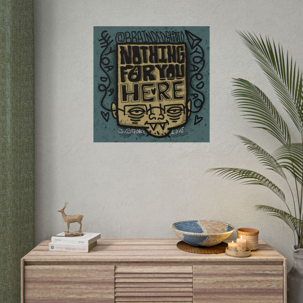 "Nothing For You Here" - Rolled Poster Print (Square) (Matte/Glossy/Satin)