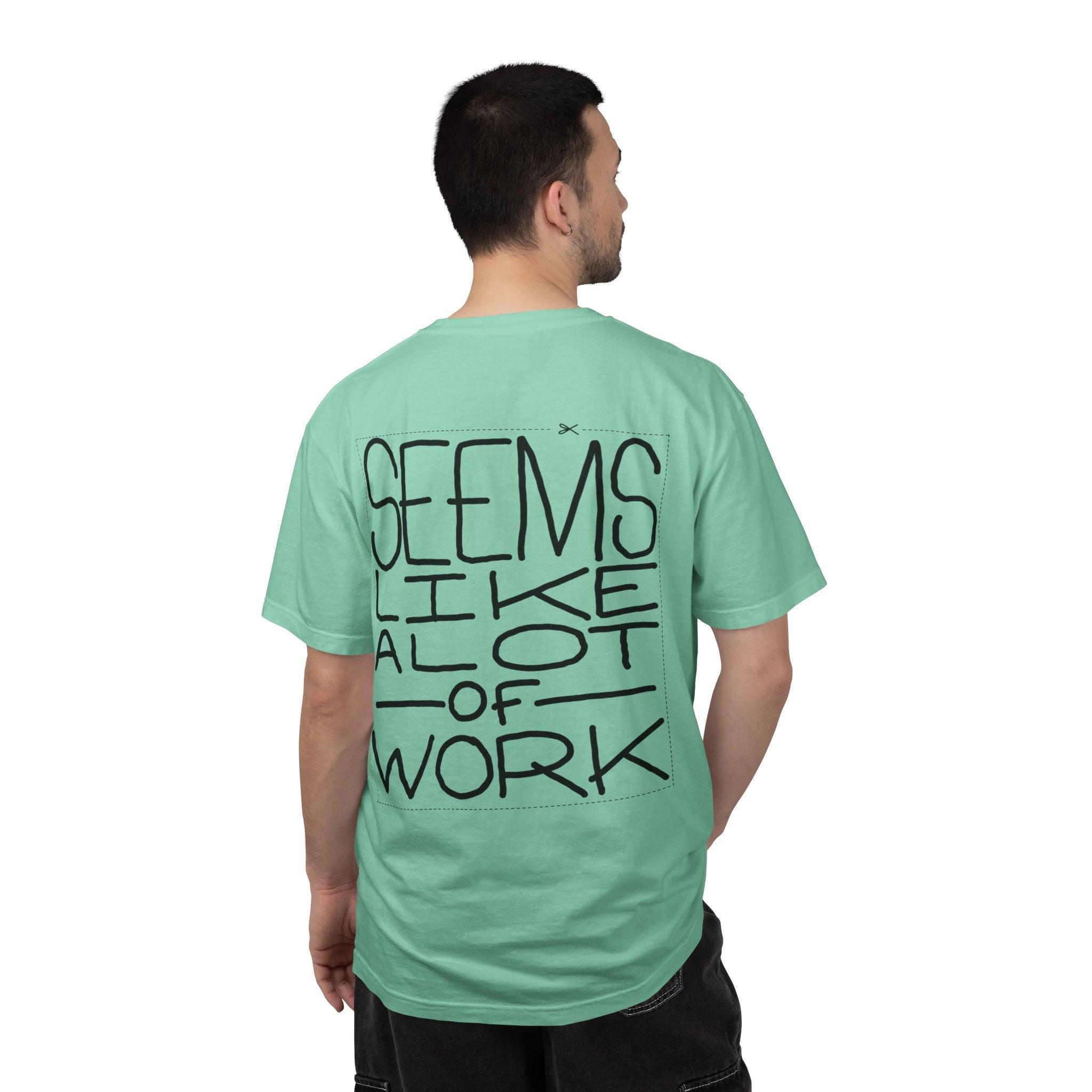 'Seems Like A Lot Of Work' Graphic Tee