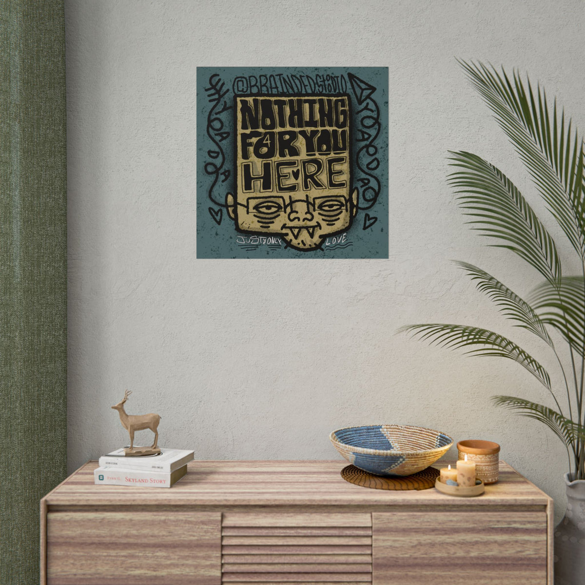 "Nothing For You Here" - Rolled Poster Print (Square) (Matte/Glossy/Satin)