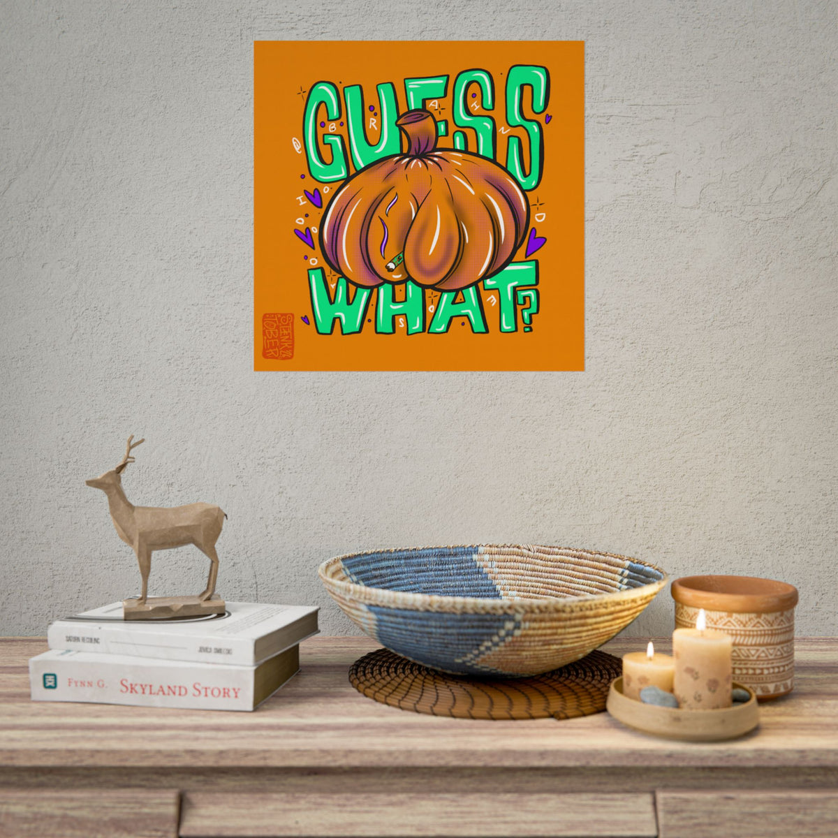 "GUESS WHAT" - Rolled Poster Print (Square) (Matte/Glossy/Satin)