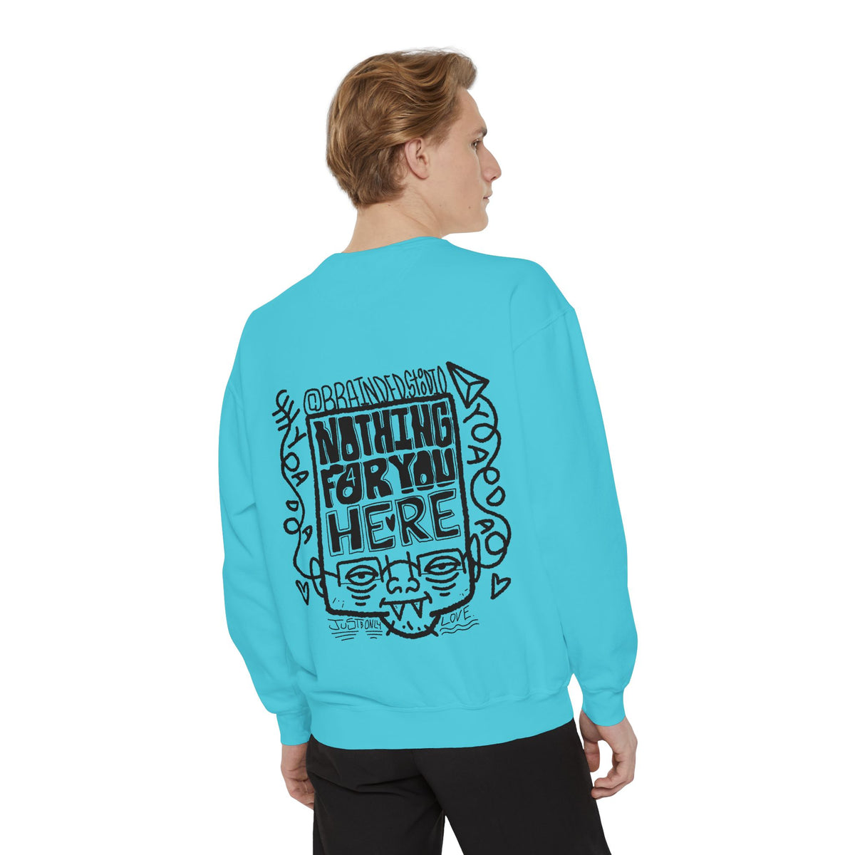 "Nothing for you here." - Graphic Crewneck