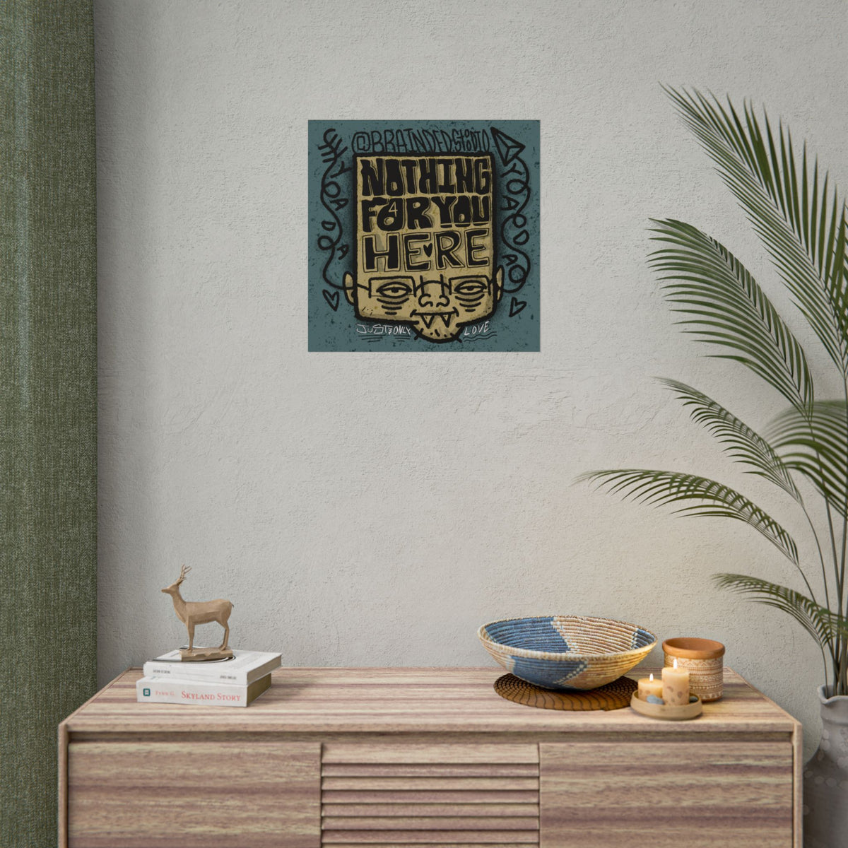 "Nothing For You Here" - Rolled Poster Print (Square) (Matte/Glossy/Satin)