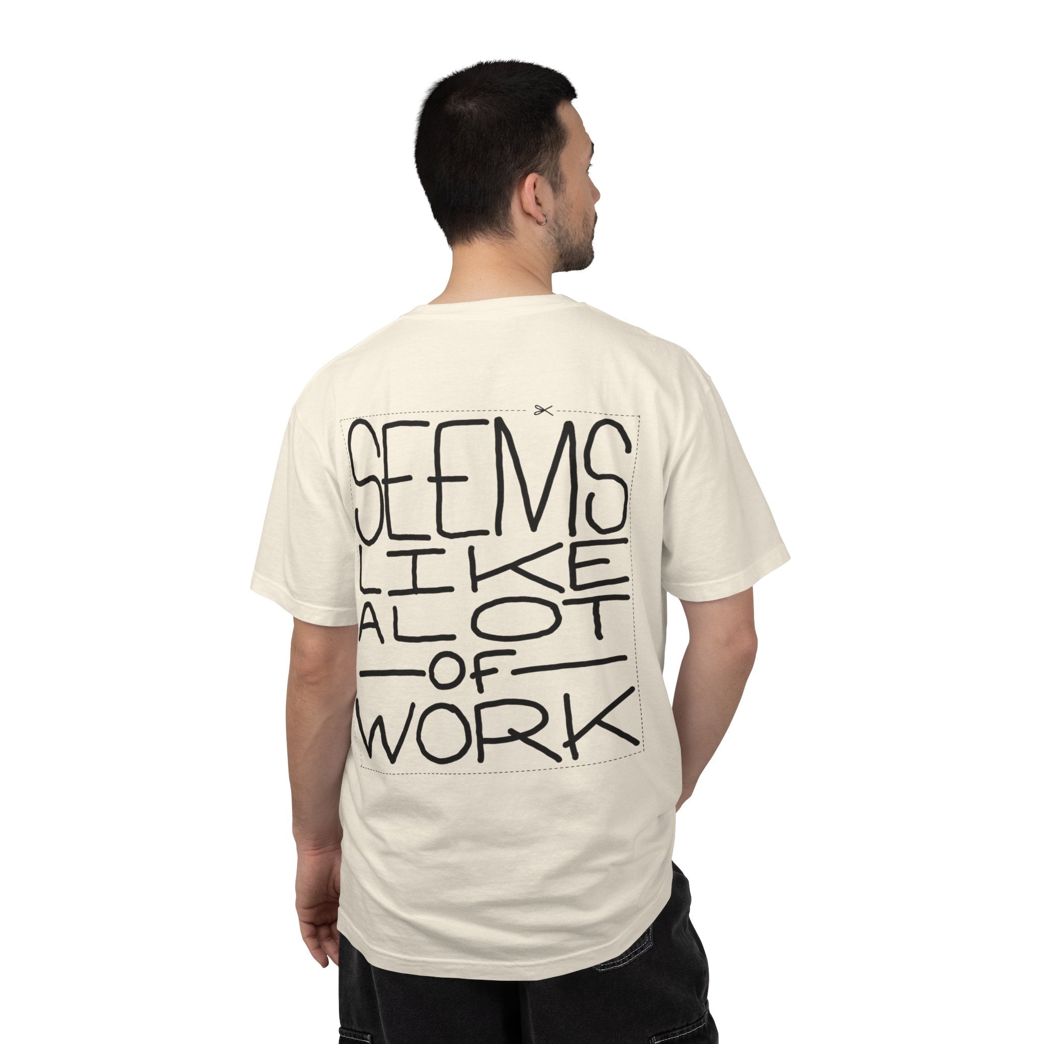 'Seems Like A Lot Of Work' Graphic Tee