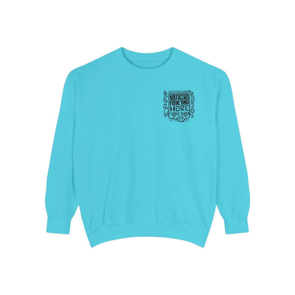 "Nothing for you here." - Graphic Crewneck