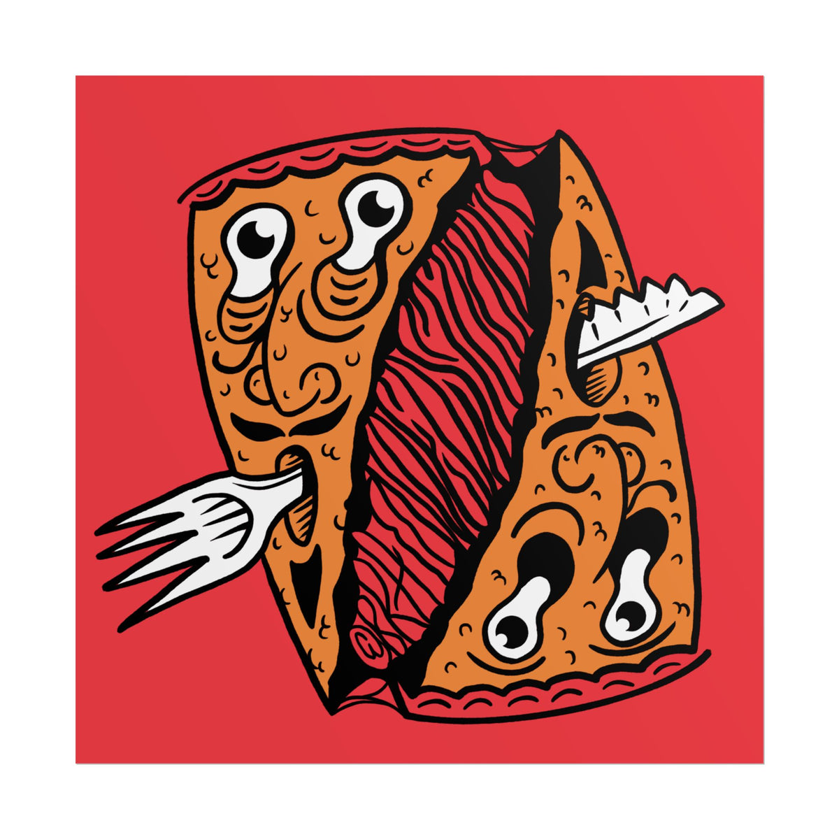 "PIZZA FACE" - Rolled Poster Print (Square) (Matte/Glossy/Satin)