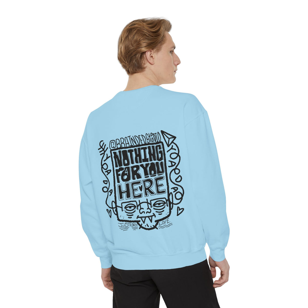 "Nothing for you here." - Graphic Crewneck