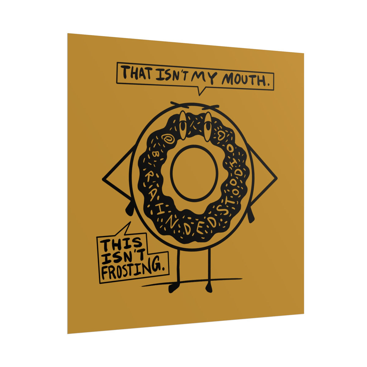 "DEMENTED DONUT" - Rolled Poster Print (Square) (Matte/Glossy/Satin)
