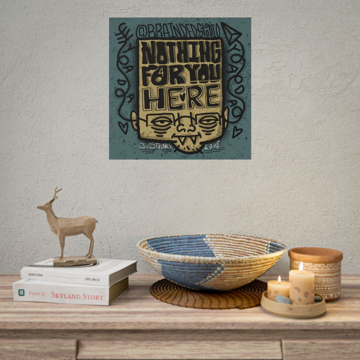 "Nothing For You Here" - Rolled Poster Print (Square) (Matte/Glossy/Satin)