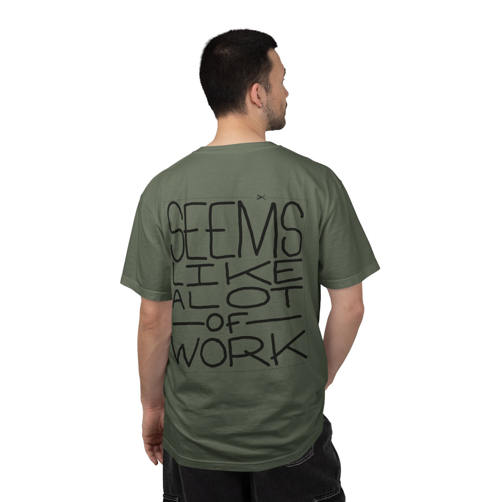 'Seems Like A Lot Of Work' Graphic Tee