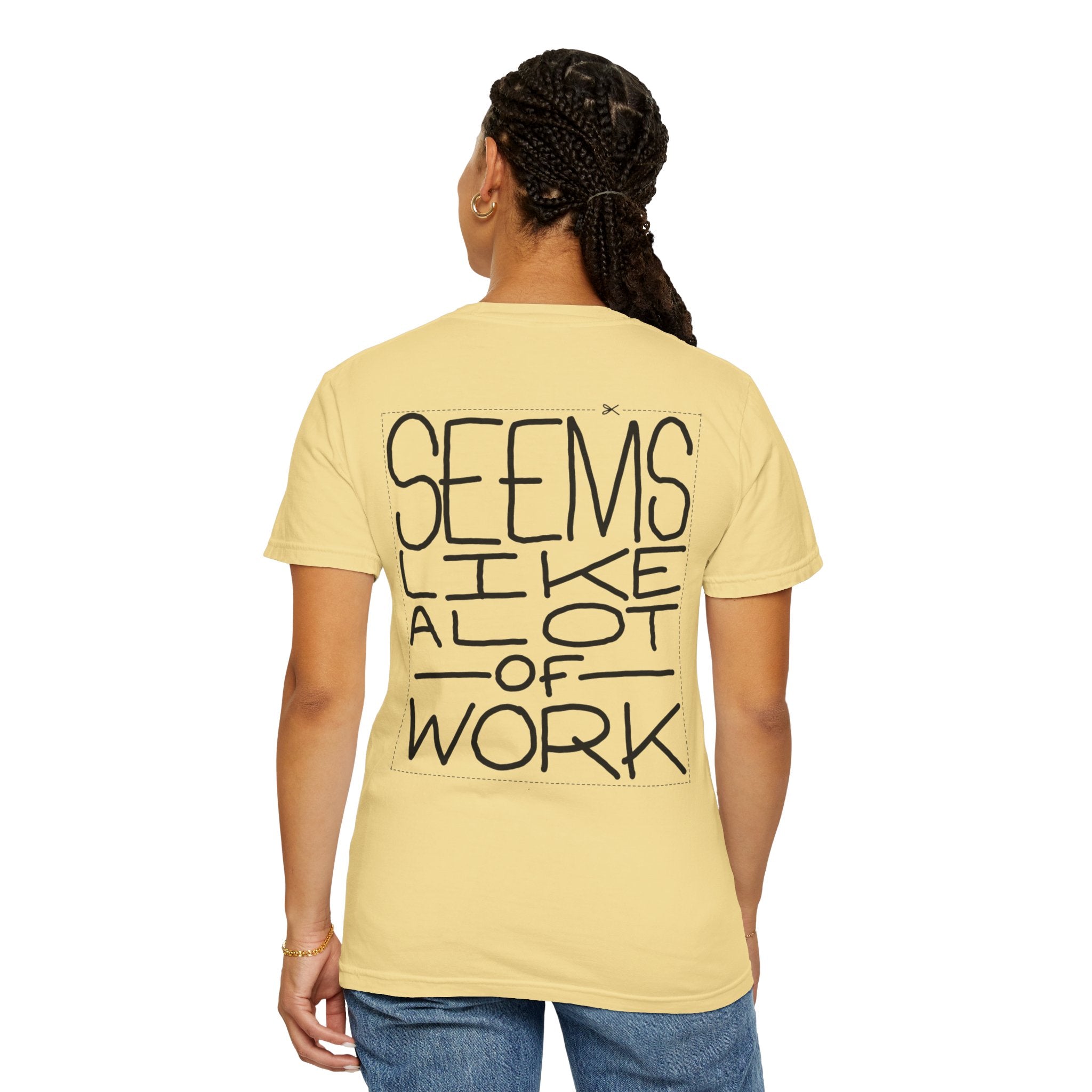'Seems Like A Lot Of Work' Graphic Tee