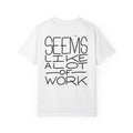 'Seems Like A Lot Of Work' Graphic Tee